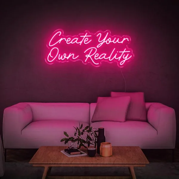 create your own reality neon sign