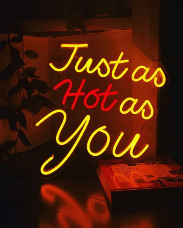 just as hot as you neon sign