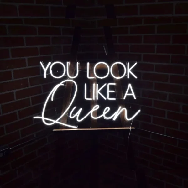you look like queen neon sign