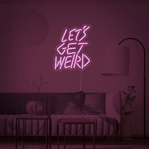 Lets Get Weird Neon Sign