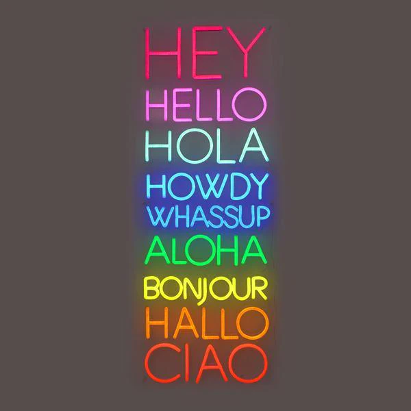 Hey Hello Hola Howdy Whassup Aloha Hallo Bonjour Ciao Neon Sign