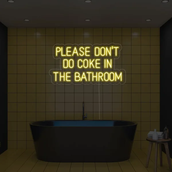 Please Dont Do Coke in The Bathroom Neon Sign