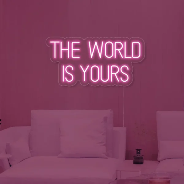The World is Yours Neon Sign