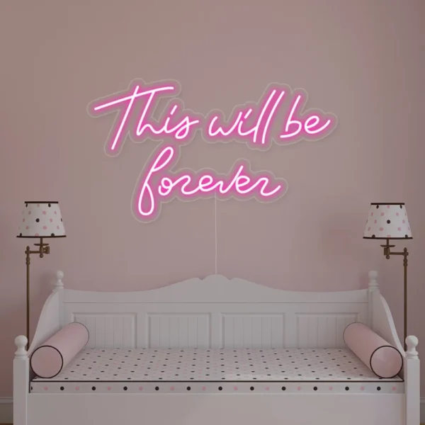 This Will Be Forever Neon Sign