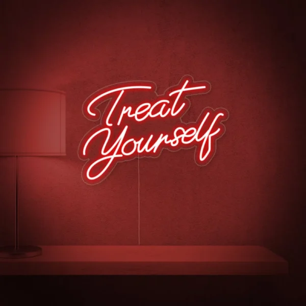 Treat Yourself Neon Sign