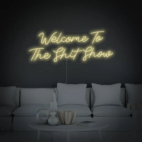 Welcome To The Shit Show Neon Sign