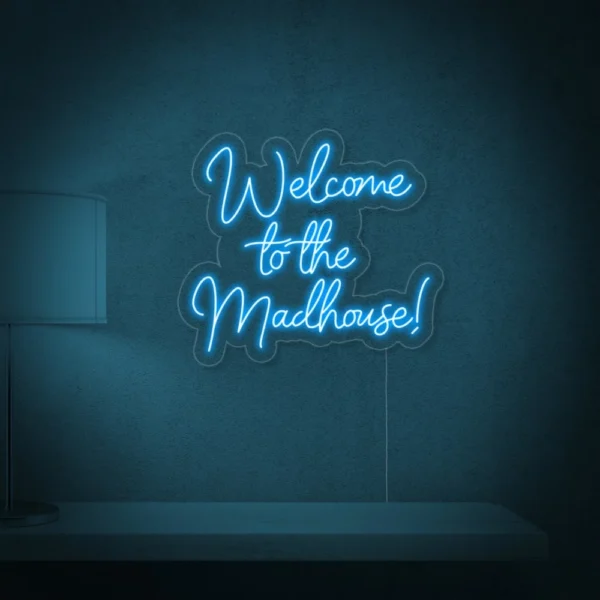 Welcome to the Madhouse Neon Sign