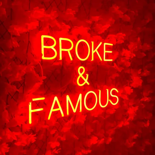 Broke Famous Neon Sign