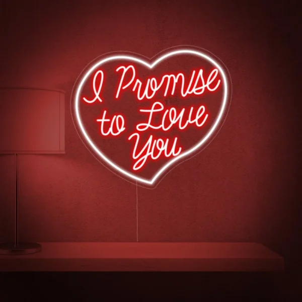 I Promise To Love You Neon Sign