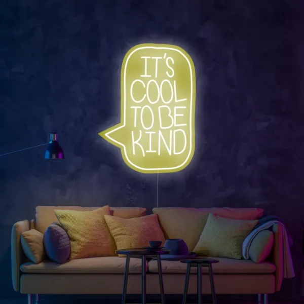 Its Cool To Be Kind Neon Sign