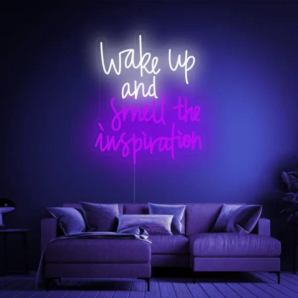 Wake Up and Smell the Inspiration Neon Sign