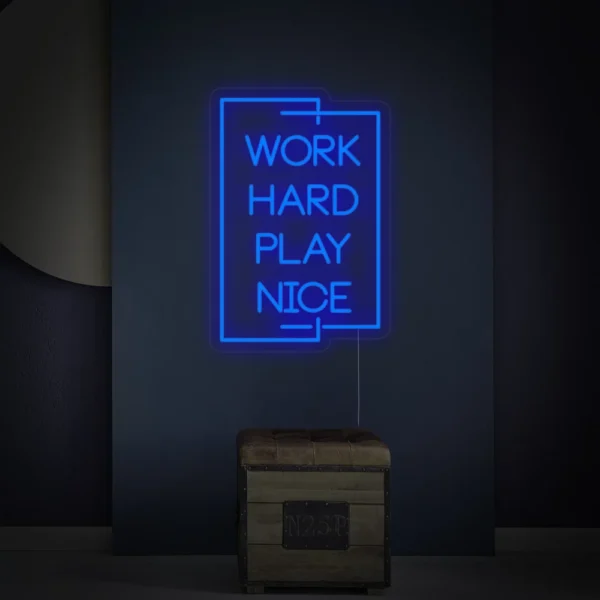 Work Hard Play Nice Neon Sign