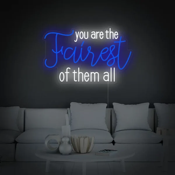 You Are the Fairest of Them All Neon Sign