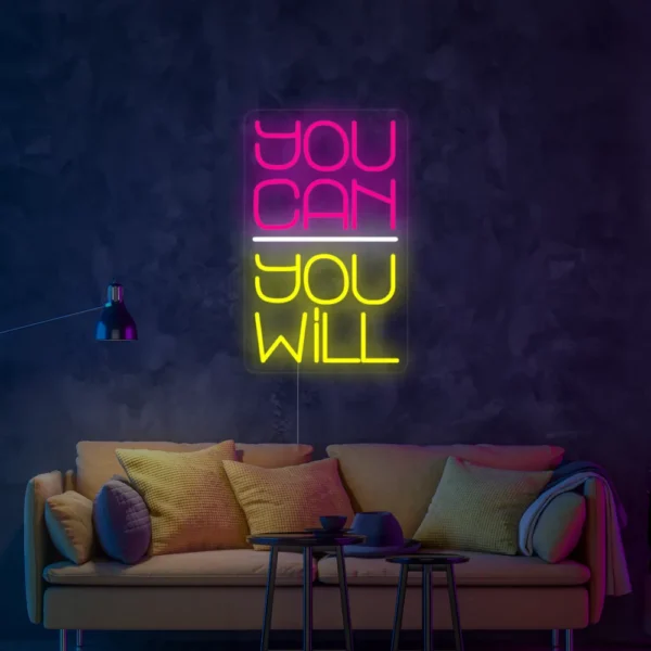 You Can You Will Neon Sign