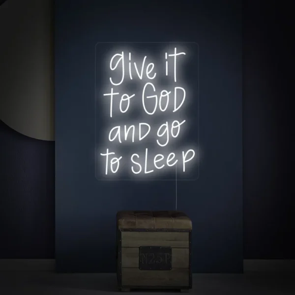 Give It to God and Go to Sleep Neon Sign