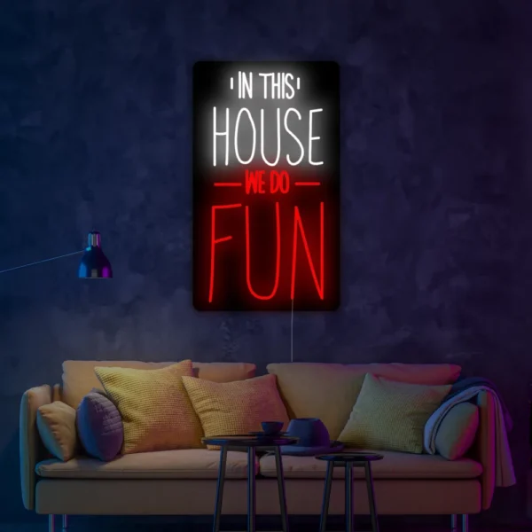 In This House We Do Fun Neon Sign